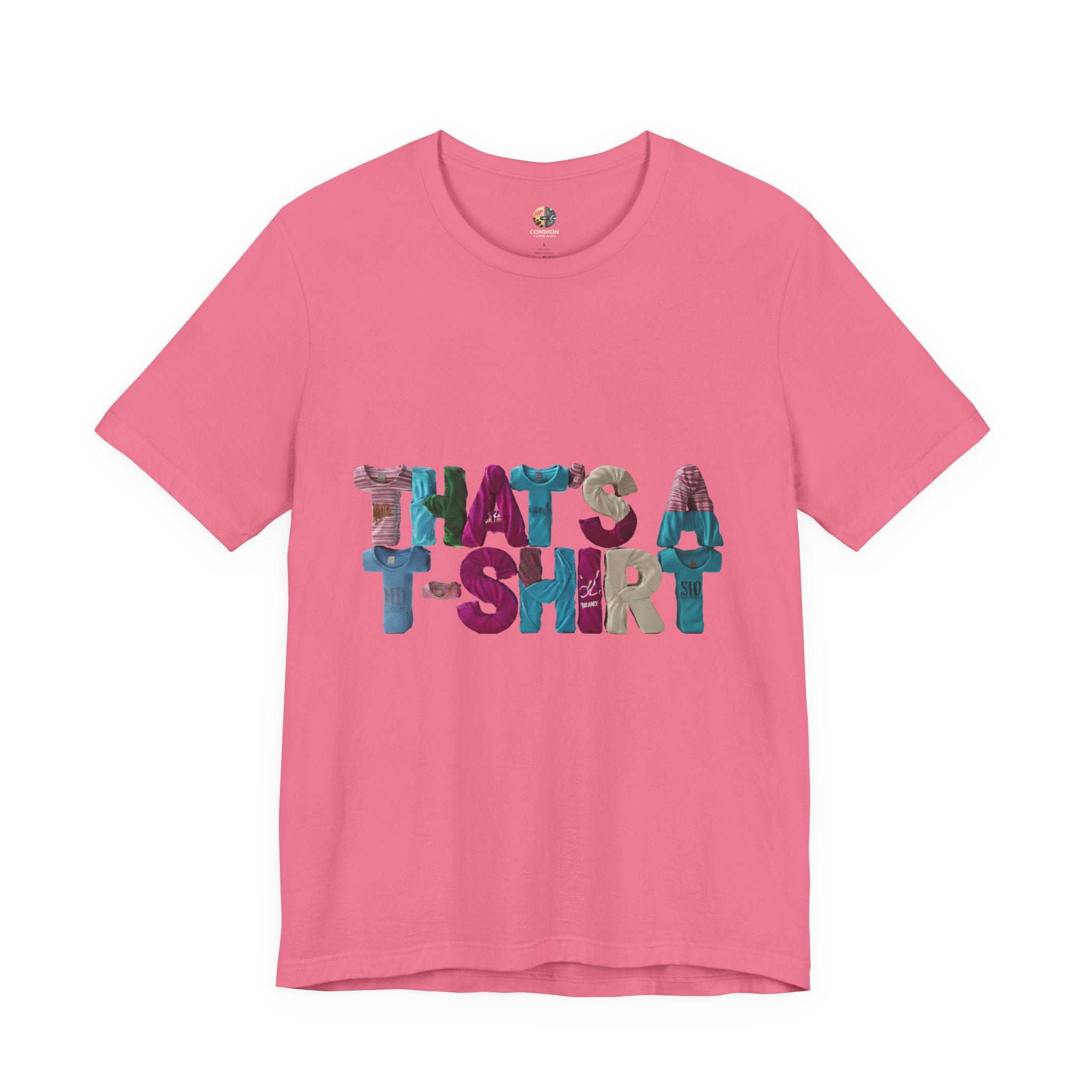 Charity pink color t-shirt with colorful text “THAT'S A T-SHIRT,” with each letter made from small t-shirts