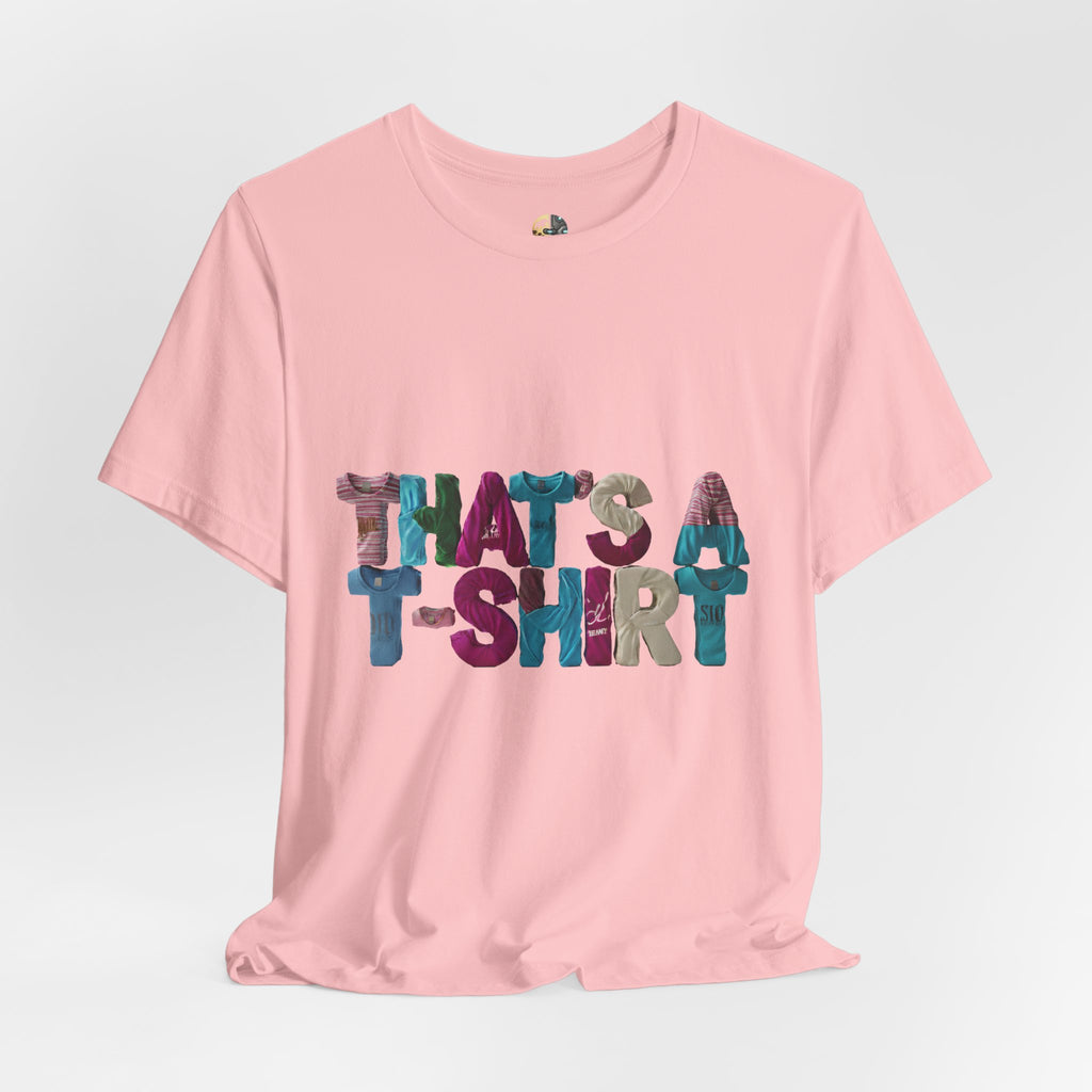 Pink t-shirt with colorful text “THAT'S A T-SHIRT,” with each letter made from small t-shirts