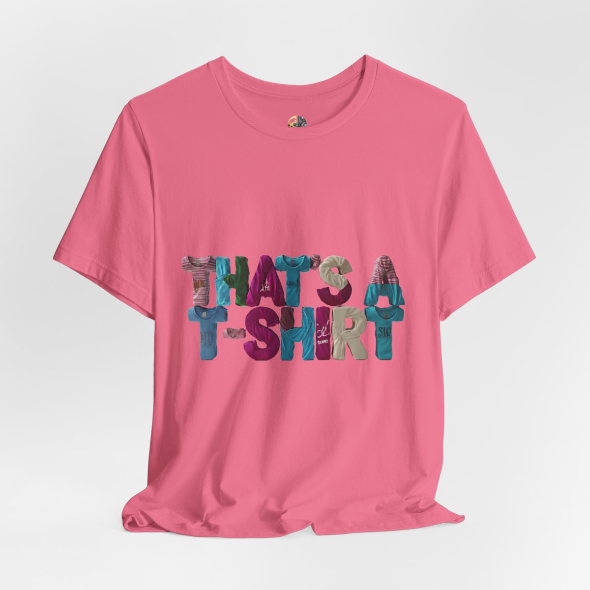 The Meta-Threads Statement: "THAT'S A T-SHIRT" | Literal Fashion Graphic Tee
